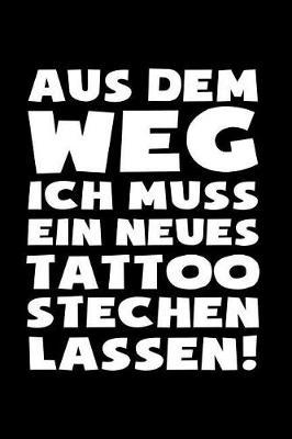 Muss neues Tattoo machen!: Notizbuch / Notizheft f r T towieren T towierung T towierer T towierte-r A5 (6x9in) liniert mit Linien