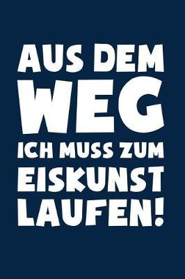 Muss Eiskunstlaufen: Notizbuch / Notizheft f r Eislaufen Eisl ufer Schlittschuh-laufen Eiskunstlauf A5 (6x9in) liniert mit Linien