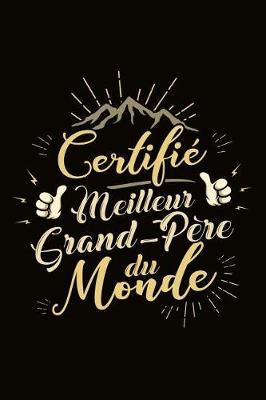 Certifi  Meilleur Grand-P re du Monde: Journal Intime ou Carnet de Notes Personnel pour Grand-P re. Cadeau pour l'Anniversaire de votre Grand-Pere ou pour c l brer la F te des P res