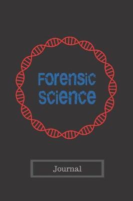 Forensic Science: Writing Journal, For Forensic Nurse Student. 6 x 9 Inch Blank Lined Notebook.