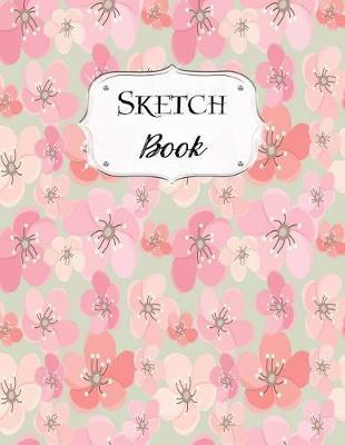 Sketch Book: Cherry Blossom Sketchbook Scetchpad for Drawing or Doodling Notebook Pad for Creative Artists Floral Flowers #4
