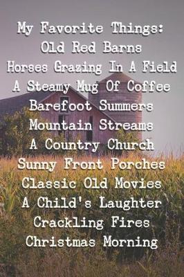 My Favorite Things: Old Red Barns, Horses Grazing In A Field, A Steamy Mug Of Coffee, Barefoot Summers...: Inspirational Goal Setting Blank Lined Notebook or Journal (120 Blank Lined Pages - 6x9 Inches w/ Matte Cover Finish)