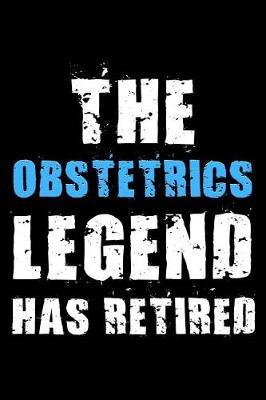 The Obstetrics legend has retired: Notebook (Journal, Diary) for Obstetricians retiring 120 lined pages to write in
