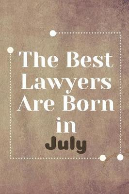 The Best Lawyers Are Born in July: Lawyer Notebook Journal Blanked Lined Planner Gifts Diary For Male And Female