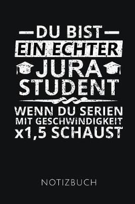 Du Bist Ein Echter Jura Student Notizbuch: Lustige Geschenkidee f r Jura Studenten - Notizbuch mit 110 linierten Seiten - Format 6x9 DIN A5 - Soft cover matt - Klick auf den Autorennamen f r mehr Designs zu diesem Thema
