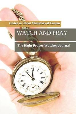 Watch and Pray: The Eight Prayer Watches Journal