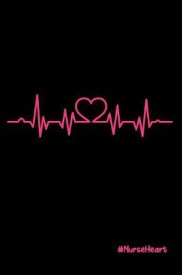 #NurseHeart: Beautiful Notebook Journal Diary Gift for Inspirational Thoughts and Writings Funny Nurse Appreciation Birthday Thank You Gifts for Women & Men under 10 dollars