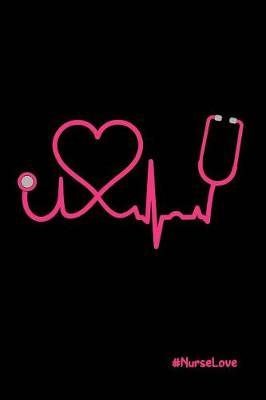 #NurseLove: Beautiful Notebook Journal Diary Gift for Inspirational Thoughts and Writings Funny Nurse Appreciation Birthday Thank You Gifts for Women & Men under 10 dollars