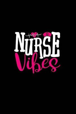 Nurse Vibes: Beautiful Notebook Journal Diary Gift for Inspirational Thoughts and Writings Funny Nurse Appreciation Birthday Thank You Gifts for Women & Men under 10 dollars