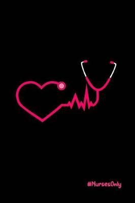 #NursesOnly: Beautiful Notebook Journal Diary Gift for Inspirational Thoughts and Writings Funny Nurse Appreciation Birthday Thank You Gifts for Women & Men under 10 dollars