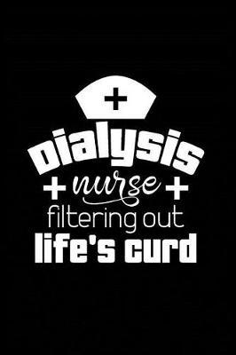 Dialysis Nurse Filtering Out Life's Curd: Beautiful Notebook Journal Diary Gift for Inspirational Thoughts and Writings Funny Nurse Appreciation Birthday Thank You Gifts for Women & Men under 10 dollars
