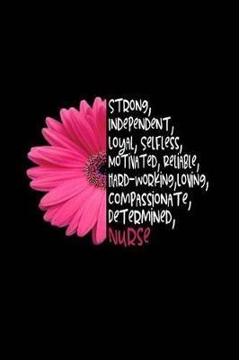 Strong, Independent, Loyal, Selfless, Motivated, Reliable, Hard-Working, Loving, Nurse: Beautiful Notebook Journal Diary Gift for Inspirational Thoughts and Writings Funny Nurse Appreciation Birthday Thank You Gifts for Women & Men under 10 dollars