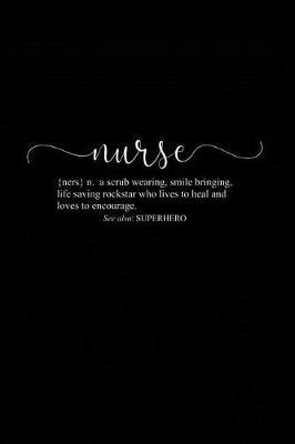 Nurse a Scrub Wearing, Smile Bringing, Life Saving Rockstar: Beautiful Notebook Journal Diary Gift for Inspirational Thoughts and Writings Funny Nurse Appreciation Birthday Thank You Gifts for Women & Men under 10 dollars