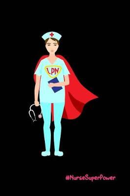 #NurseSuperPower: Beautiful Notebook Journal Diary Gift for Inspirational Thoughts and Writings Funny Nurse Appreciation Birthday Thank You Gifts for Women & Men under 10 dollars