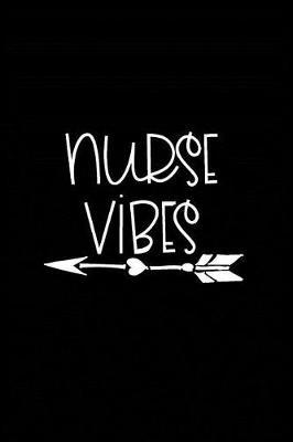 Nurse Vibes: Beautiful Notebook Journal Diary Gift for Inspirational Thoughts and Writings Funny Nurse Appreciation Birthday Thank You Gifts for Women & Men under 10 dollars