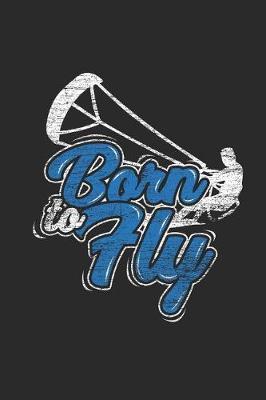 Born To Fly: Kitesurfing Notebook, Graph Paper (6 x 9 - 120 pages) Sports And Recreations Themed Notebook for Daily Journal, Diary, and Gift