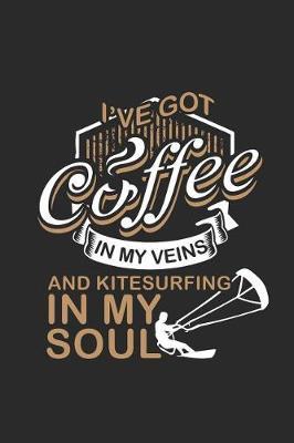 I've Got Coffee In My Veins And Kitesurfing In My Soul: Kitesurfing Notebook, Graph Paper (6 x 9 - 120 pages) Sports And Recreations Themed Notebook for Daily Journal, Diary, and Gift