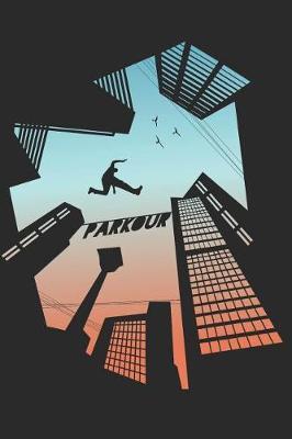 I love Parkour: Journal for Parkour and Free Running Runners