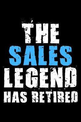 The Sales legend has retired: Notebook (Journal, Diary) for Salesman or Saleswoman retiring 120 lined pages to write in
