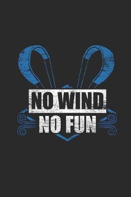 No Wind No Fun: Kitesurfing Notebook, Graph Paper (6 x 9 - 120 pages) Sports And Recreations Themed Notebook for Daily Journal, Diary, and Gift