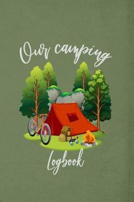 Our Camping Logbook: Camping journal / logbook - Capture family vacation memories, 120 pre-design pages with prompts to log campgrounds and your favorite dehydrated meals. Perfect for nature lover, paddler, hiker, bikers, backcountry campers