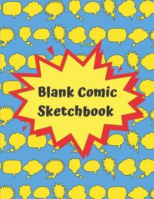 Blank Comic Sketchbook: For Your Own Drawing, Doodles Or Comics
