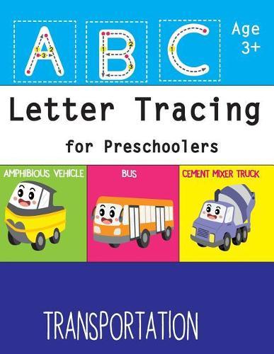 ABC Letter Tracing for Preschoolers: A Fun Book to Practice Writing, Tracing For Toddlers with Transportation cover, volume 2