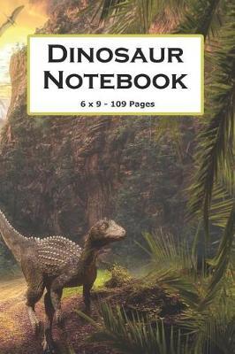 Dinosaur Notebook: 6 x 9 - 109 pages