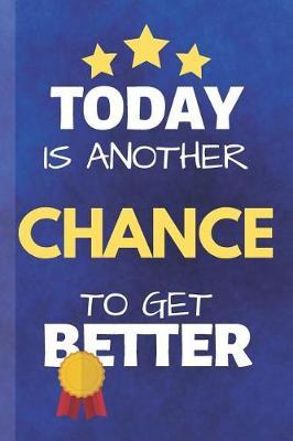 Today Is Another Chance To Get Better: Training Motivational Quote Journal & Practice Sport Coaching Notebook Motivation Quotes - Trainer Diary To Write In (110 Lined Pages, 6 x 9 in) Gift For Fans, Coach, School, Player