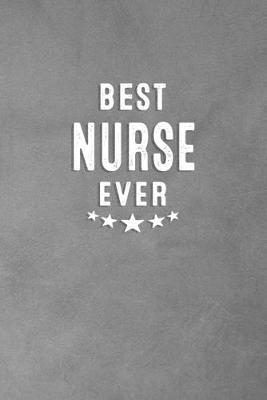 Best Nurse Ever: Blank Lined Journal Notebook Appreciation Gift For Nurses