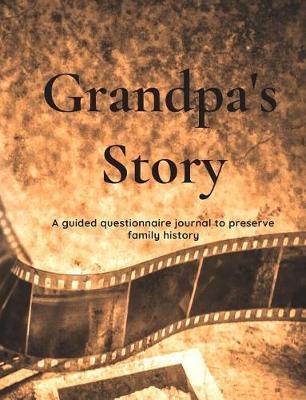 Grandpa's Story: A guided questionnaire journal to preserve family history