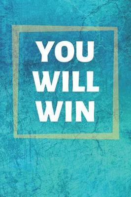 You Will Win: Training Motivational Quote Journal & Practice Sport Coaching Notebook Motivation Quotes - Trainer Diary To Write In (110 Lined Pages, 6 x 9 in) Gift For Fans, Coach, School, Player