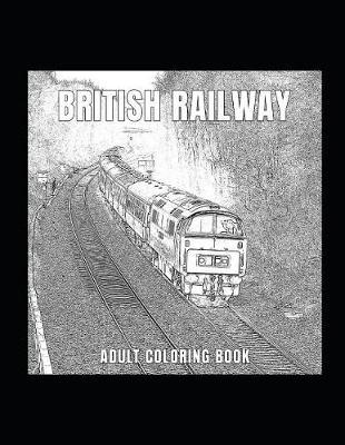 British Railway: Adult Coloring Book
