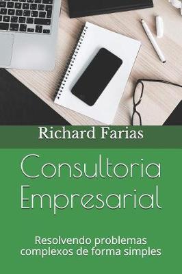 Consultoria Empresarial: Resolvendo problemas complexos de forma simples
