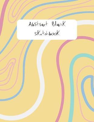 Abstract Blank Sketch Book: Blank SketchBook Drawing Paper For Doodling, Sketching, And Drawing For Kids, Abstract, Cartoons