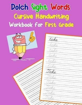 Dolch Sight Words Cursive Handwriting Workbook for First Grade: Learning cursive handwriting workbook for kids