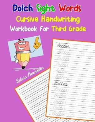 Dolch Sight Words Cursive Handwriting Workbook for Third Grade: Learning cursive handwriting workbook for kids