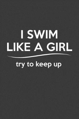 I Swim Like A Girl Try To Keep Up: Rodding Notebook