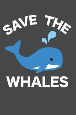 Save The Whales: Whale Journal 120 Lined Pages (6 x 9)