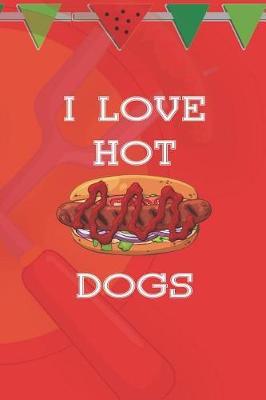 I Love Hot Dogs: Blank Lined Notebook ( Hot Dog ) (Red And Orange)