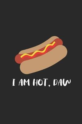 I Am Hot, Daw: Blank Lined Notebook ( Hot Dog ) (Black)