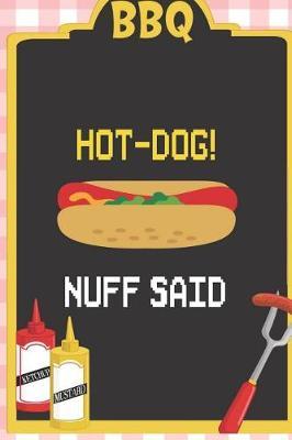 Hot-Dog! Nuff Said...: Blank Lined Notebook ( Hot Dog ) (Squares)