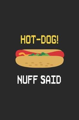 Hot-Dog! Nuff Said...: Blank Lined Notebook ( Hot Dog ) (Black)