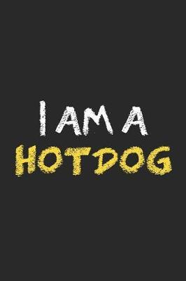 I Am A HotDog: Blank Lined Notebook ( Hot Dog ) (Black)