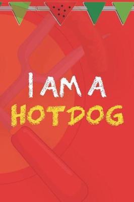 I Am A HotDog: Blank Lined Notebook ( Hot Dog ) (Red And Orange)