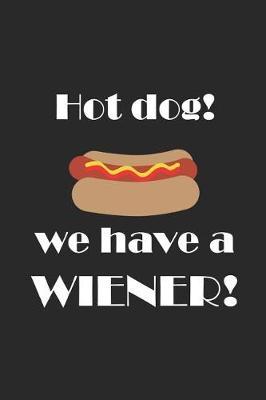 Hot Dog! We Have A Winer!: Blank Lined Notebook ( Hot Dog ) (Black)