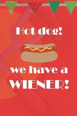Hot Dog! We Have A Winer!: Blank Lined Notebook ( Hot Dog ) (Red And Orange)