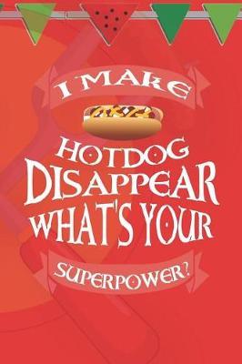 I Make Hot Dog Disappear What's Your SuperPower?: Blank Lined Notebook ( Hot Dog ) (Red And Orange)