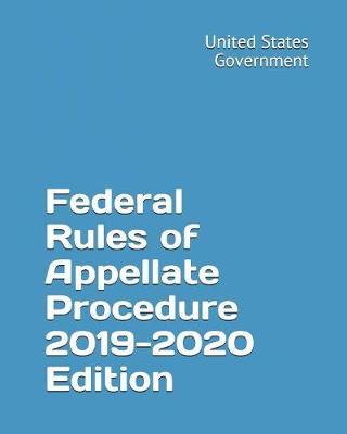 Federal Rules of Appellate Procedure 2019-2020 Edition