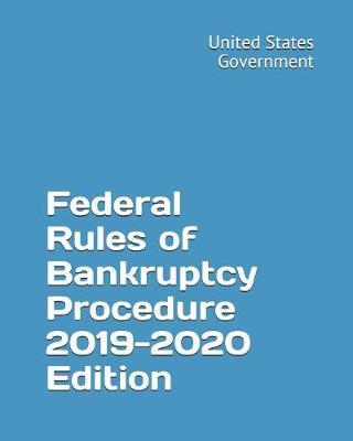 Federal Rules of Bankruptcy Procedure 2019-2020 Edition